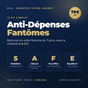 Kit Anti-Dépenses Fantômes — Retrouve ton ordre financier